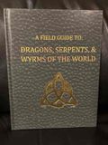 A Field Guide to: Dragons, Serpents, & Wyrms of the World