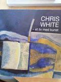 Chris White - Et Liv Med Kunst