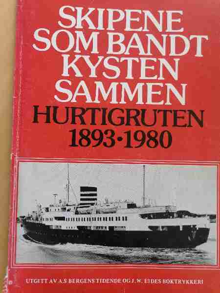Skipene Som  Bandt Kysten Sammen Hurtigruten 1893 - 1980