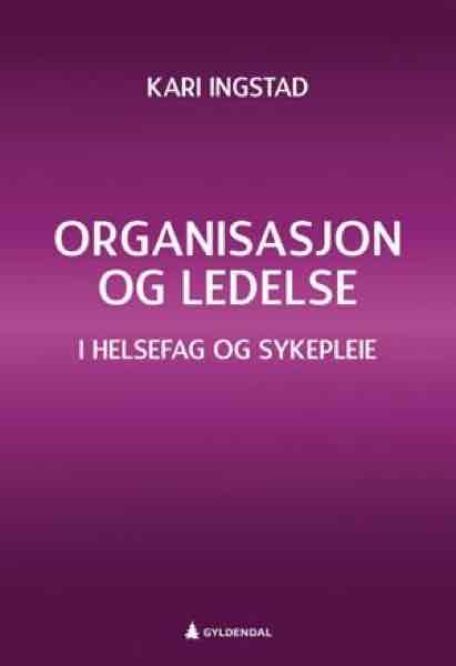 Organisasjon og ledelse i helsefag og sykepleie