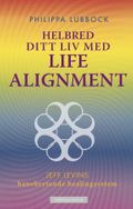 Helbred ditt liv med Life alignment