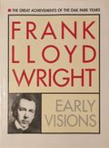 Frank Lloyd Wright: Early Visions - The great achievements of the Oak Park Years