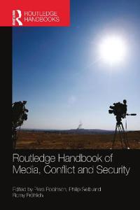  Routledge Handbook of Media, Conflict and Security 