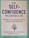 The Self-Confidence Workbook: A Guide to Overcoming Self-Doubt and Improving Self-Esteem