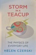 Storm in a Teacup: The Physics of Everyday Life 