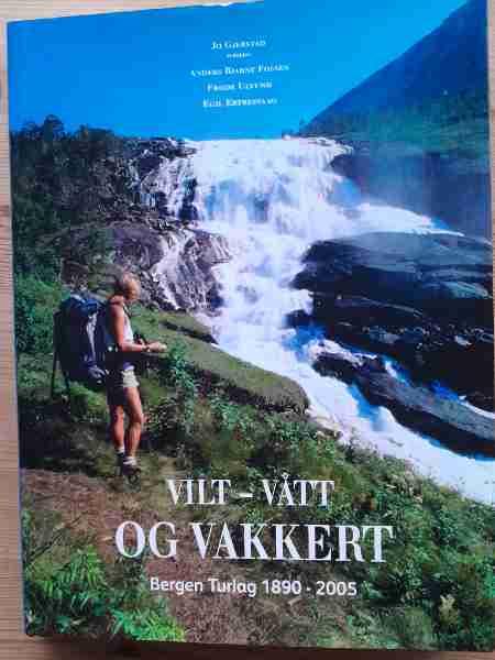 Vilt - vått og vakkert. Bergen Turlag 1890 - 2005.