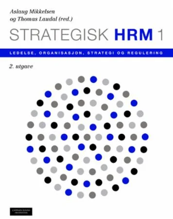 Strategisk HRM 1 Ledelse, organisasjon, strategi og regulering