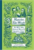 Monster, She Wrote: The Women Who Pioneered Horror and Speculative Fiction