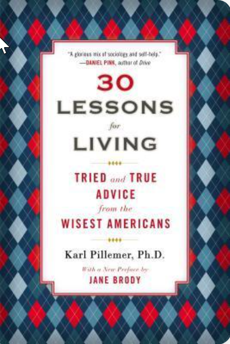 30 Lessons for Living: Tried and True Advice from the Wisest Americans