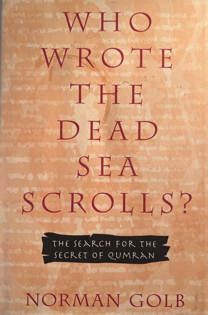 Who Wrote the Dead Sea Scrolls: The Search for the Secret of Qumran