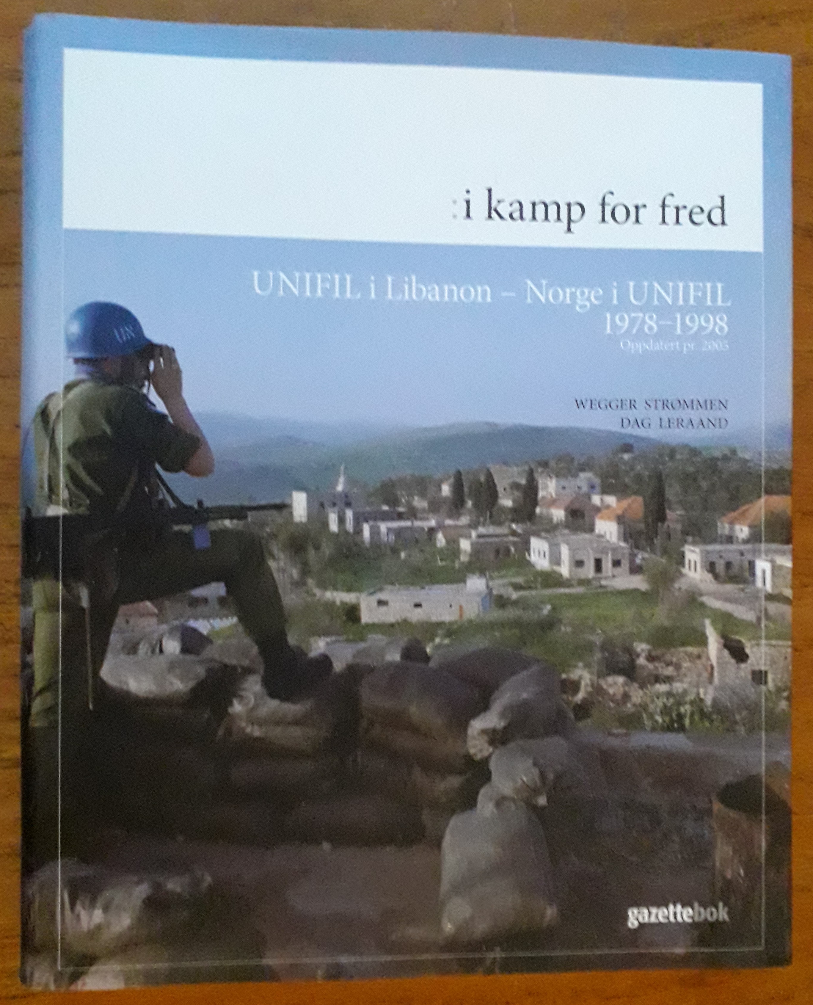 i kamp for fred. UNIFIL i Libanon - Norge i UNIFIL 1978-1998.