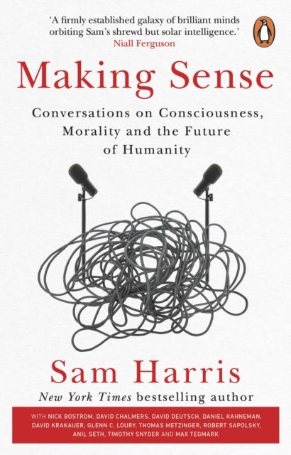 Making Sense - Conversations on Consciousness, Morality and the Future of Humanity