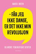 Får jeg ikke danse, er det ikke min revolusjon