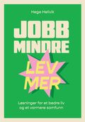 Jobb mindre - lev mer
