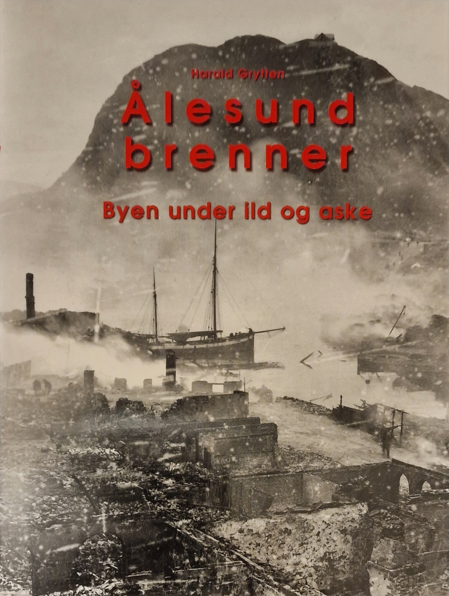 Ålesund brenner. Byen under ild og aske