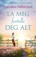 La meg fortelle alt