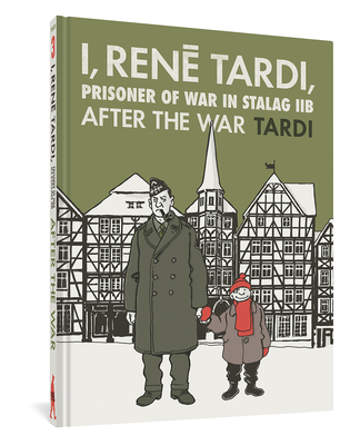I, René Tardi, Prisoner of War in Stalag IIB, Vol. 3: After the War