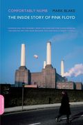 Comfortably Numb: The Inside Story of Pink Floyd Mark Blake
