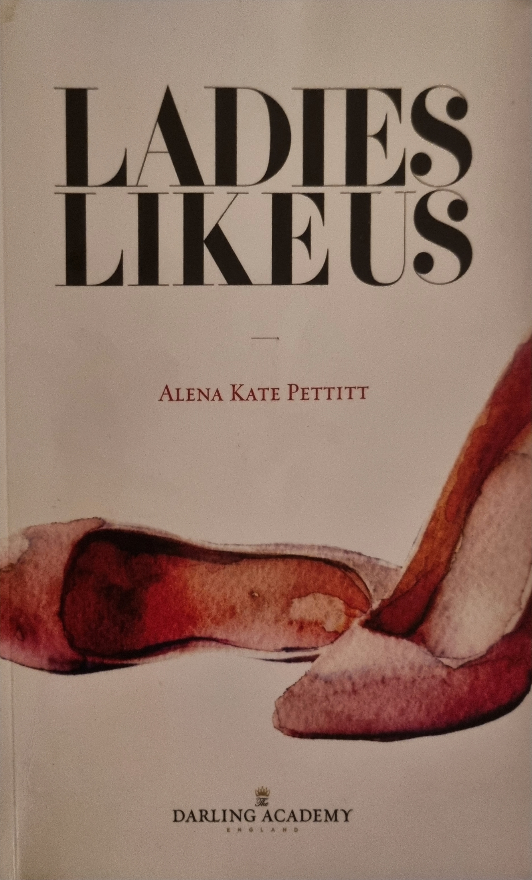 Ladies Like Us: A modern girl’s guide to self-discovery, self-confidence and love (The Darling Academy)