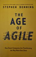 The Age of Agile: How Smart Companies Are Transforming the Way Work Gets Done