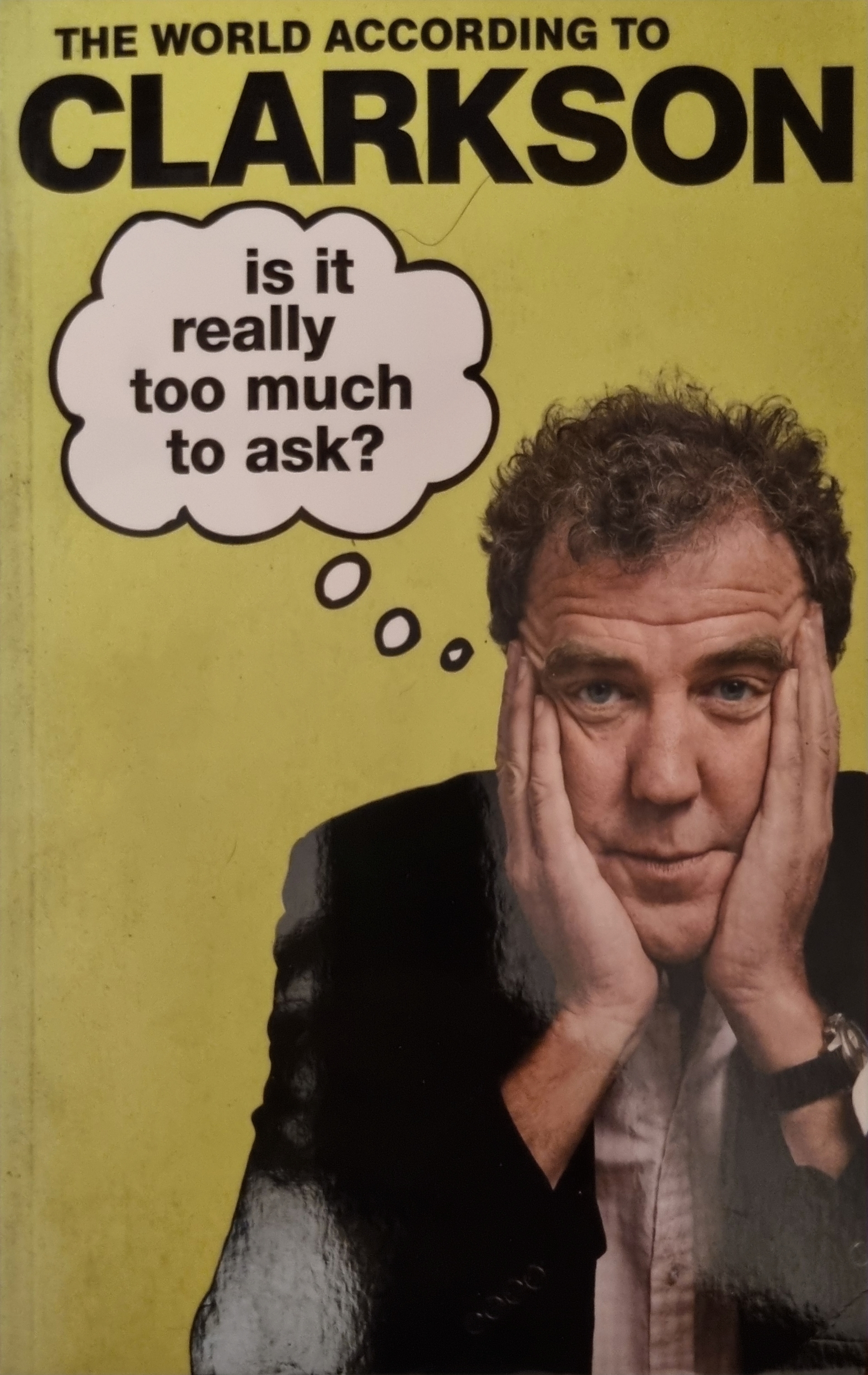 Is It Really Too Much To Ask?: The World According to Clarkson