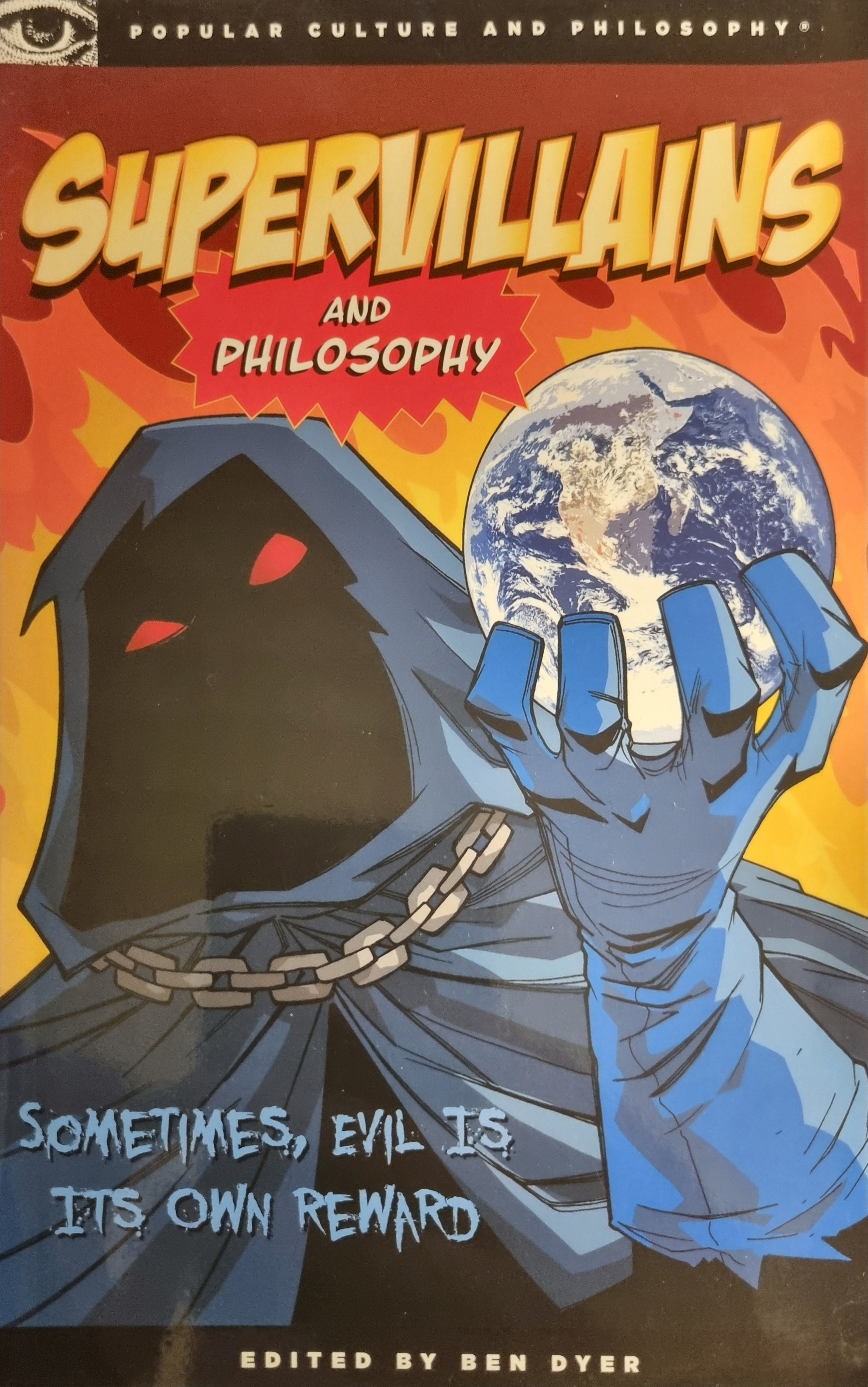 Supervillains and Philosophy: Sometimes, Evil is its Own Reward (Popular Culture and Philosophy, 42)