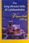 Fra Kong Øysteins kirke til Lofotkatedralen: Vågan kirke 100 år