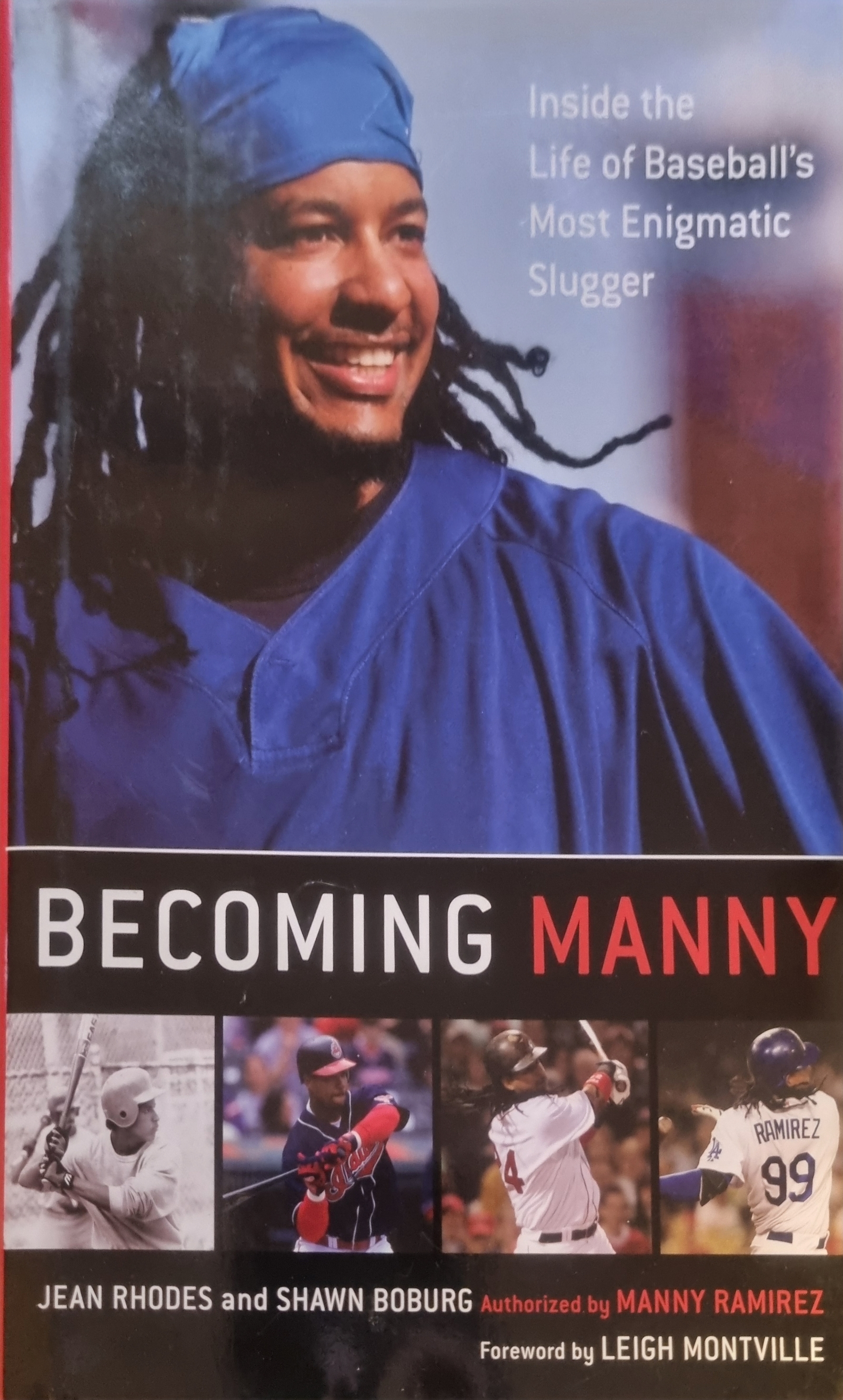 Becoming Manny: Inside the Life of Baseball's Most Enigmatic Slugger