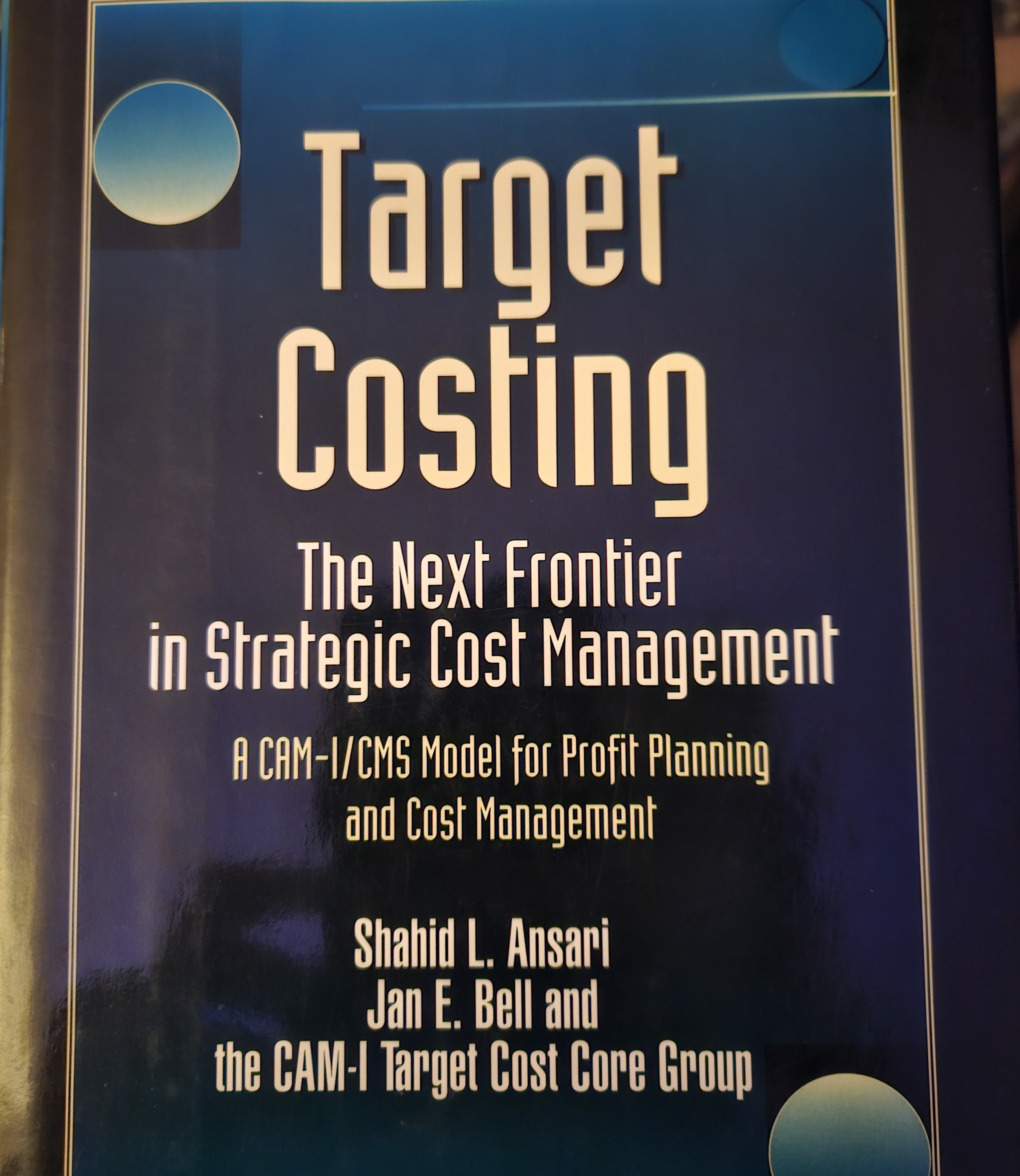 Target Costing. The next frontier in Strategic Cost Management. A CAM - I\CMS Model for Profil Planning and Cost Management 