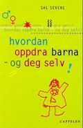 Hvordan oppdra barna - og deg selv