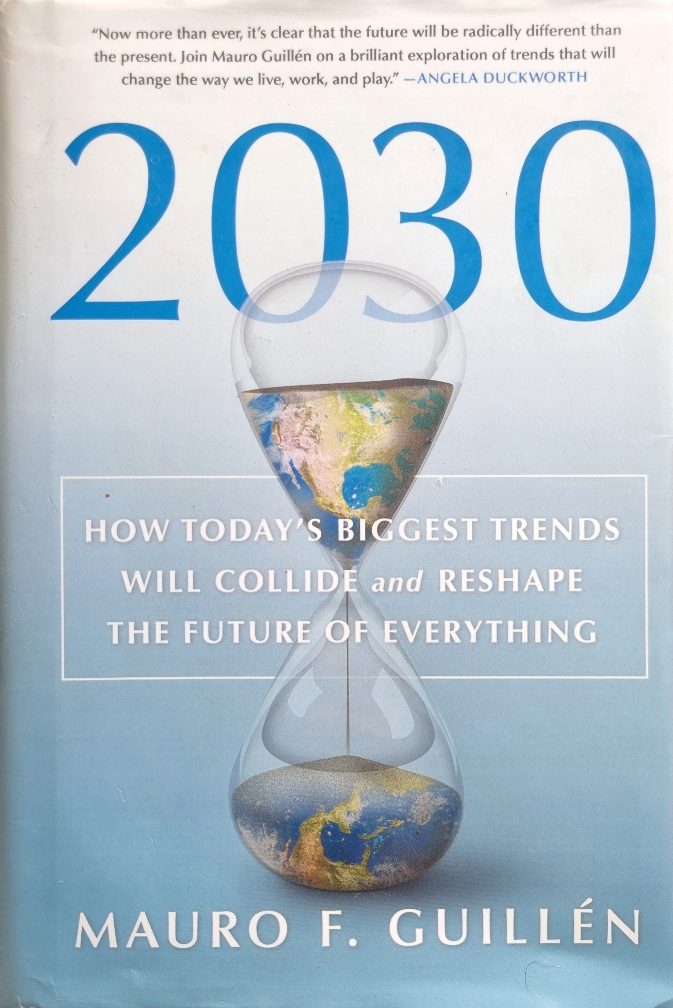 2030: How Today's Biggest Trends Will Collide and Reshape the Future of Everything