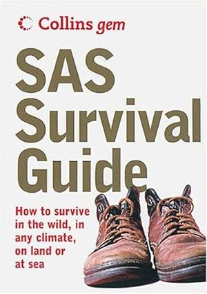 SAS Survival Guide: How to Survive in the Wild, in Any Climate, On Land or at Sea 