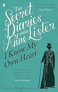 The Secret Diaries of Miss Anne Lister (Volume 1 - I Know My Own Heart)