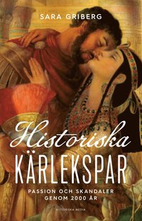 Historiska kärlekspar: Passion och skandaler genom 2000 år