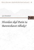 Hvordan skal Putin ta Barentshavet tilbake?