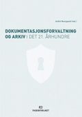 Dokumentasjonsforvaltning og arkiv i det 21. århundre