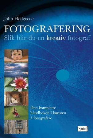 Fotografering. Slik blir du en kreativ fotograf