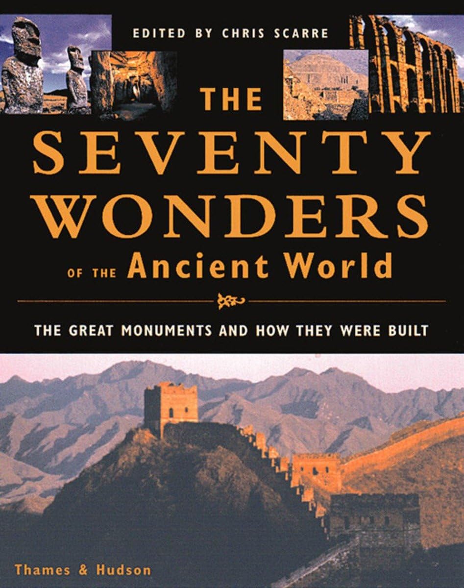  The Seventy Wonders of the Ancient World: The Great Monuments and How They Were Built,