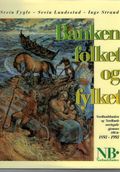 Banken, folket og fylket : Nordlandsbanken og Nordlands næringsliv gjennom 100 år : 1893-1993