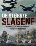 De største slagene: konfliktene som forandret verdenshistorien.