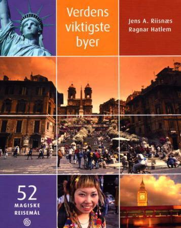 Verdens viktigste byer: 52 magiske reisemål.