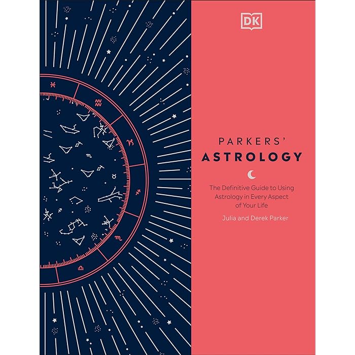 Parkers' Astrology - The Definitive Guide to Using Astrology in Every Aspect of Your Life