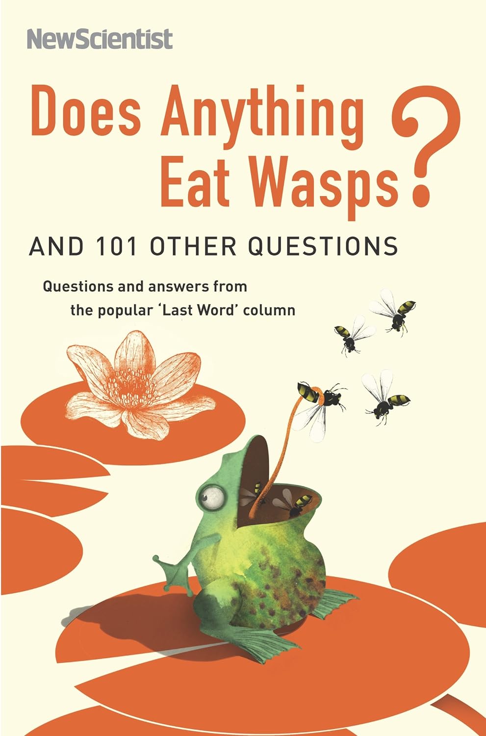 Does Anything Eat Wasps?: And 101 Other Questions 
