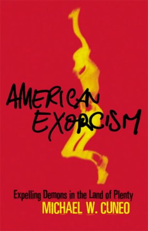American Exorcism: Expelling Demons in the Land of Plenty