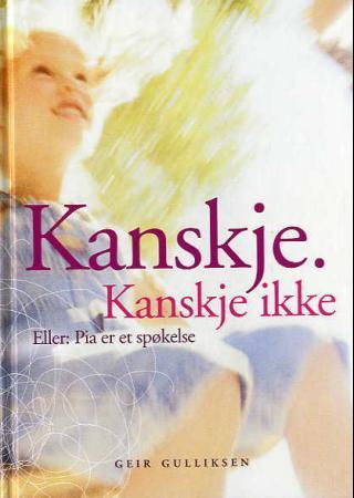 Kanskje. Kanskje ikke, eller Pia er et spøkelse.