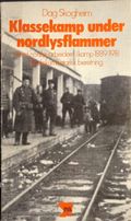 Klassekamp under nordlysflammer: Nord-norske arbeidere i kamp 1889-1918: En dokumentarisk beretning