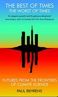 The Best of Times The Worst of Times: Futures from the Frontiers of Climate Science