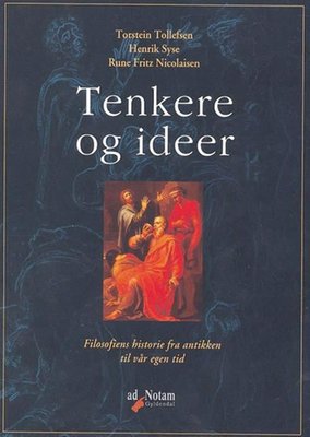 Tenkere og ideer: filosofiens historie fra antikken til vår egen tid