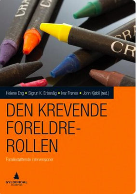 Den krevende foreldrerollen: familierettede intervensjoner for barn og unge