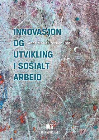 Innovasjon og utvikling i sosialt arbeid